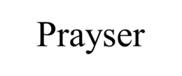 PRAYSER