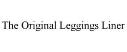THE ORIGINAL LEGGINGS LINER