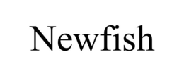 NEWFISH