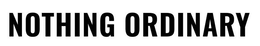 NOTHING ORDINARY