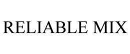 RELIABLE MIX