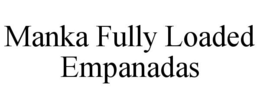 MANKA FULLY LOADED EMPANADAS