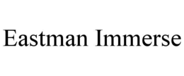 EASTMAN IMMERSE