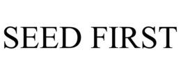 SEED FIRST