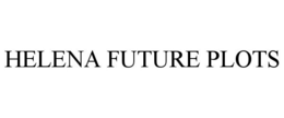 HELENA FUTURE PLOTS