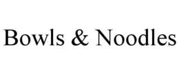 BOWLS & NOODLES