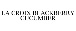 LA CROIX BLACKBERRY CUCUMBER