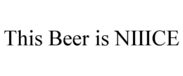 THIS BEER IS NIIICE