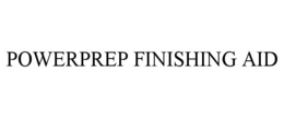 POWERPREP FINISHING AID