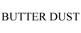 BUTTER DUST