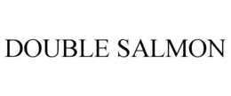 DOUBLE SALMON