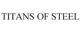 TITANS OF STEEL