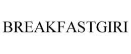 BREAKFASTGIRI