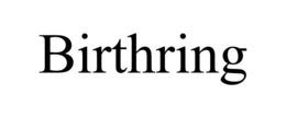 BIRTHRING
