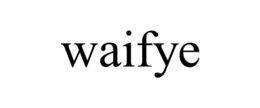 WAIFYE