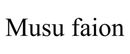 MUSU FAION