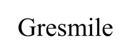 GRESMILE