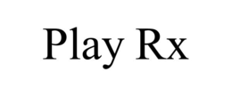 PLAY RX