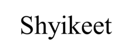 SHYIKEET