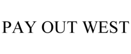 PAY OUT WEST