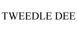 TWEEDLE DEE