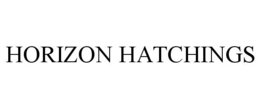 HORIZON HATCHINGS
