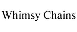 WHIMSY CHAINS