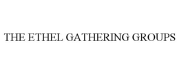 THE ETHEL GATHERING GROUPS