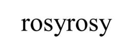 ROSYROSY