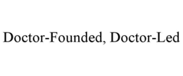 DOCTOR-FOUNDED, DOCTOR-LED