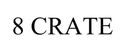 8 CRATE