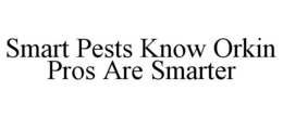 SMART PESTS KNOW ORKIN PROS ARE SMARTER