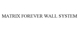 MATRIX FOREVER WALL SYSTEM