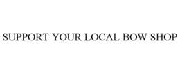 SUPPORT YOUR LOCAL BOW SHOP