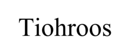 TIOHROOS