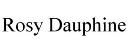 ROSY DAUPHINE