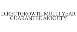 DIRECTGROWTH MULTI YEAR GUARANTEE ANNUITY