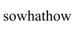 SOWHATHOW