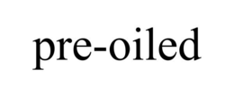 PRE-OILED