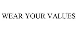 WEAR YOUR VALUES