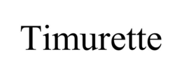 TIMURETTE