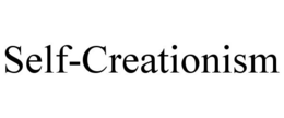 SELF-CREATIONISM