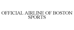 THE OFFICIAL AIRLINE OF BOSTON SPORTS