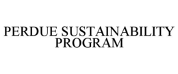 PERDUE SUSTAINABILITY PROGRAM