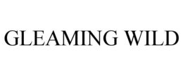 GLEAMING WILD