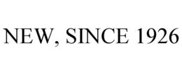 NEW, SINCE 1926