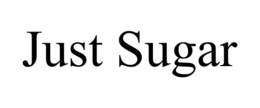 JUST SUGAR