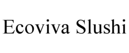 ECOVIVA SLUSHI