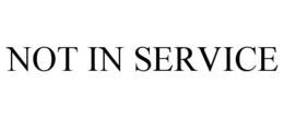 NOT IN SERVICE