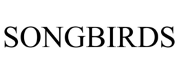 SONGBIRDS